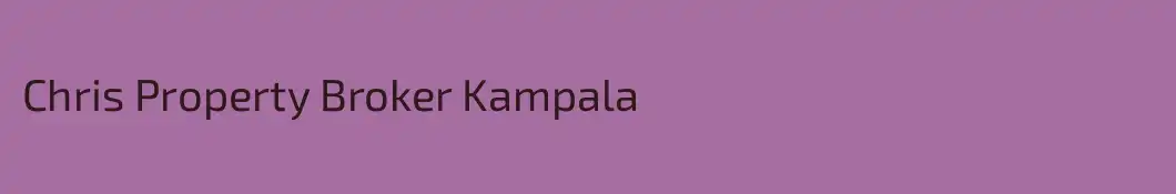 Chris Property Broker Kampala